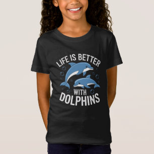 Das Leben ist besser mit Delphinen T-Shirt