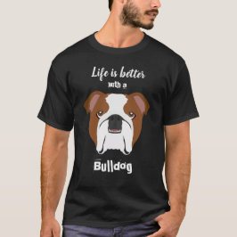 Das Leben ist besser mit dem Bulldoggen T-Shirt