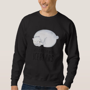 Das Leben ist besser mit dem Eisbären Süße Tier Ku Sweatshirt
