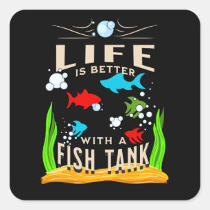 Das Leben ist besser mit dem Fischtank Quadratischer Aufkleber