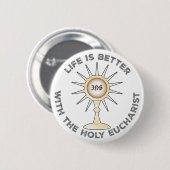 Das Leben ist besser mit dem Heiligen Eucharisten Button (Vorne & Hinten)