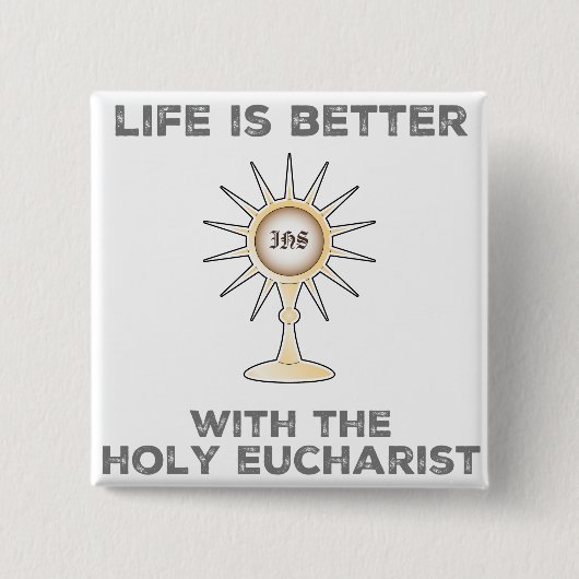 Das Leben ist besser mit dem Heiligen Eucharisten Button (Vorderseite)
