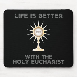 Das Leben ist besser mit dem Heiligen Eucharisten Mousepad