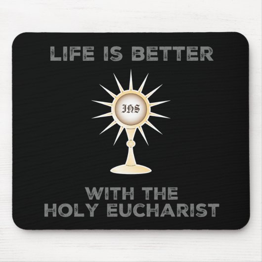Das Leben ist besser mit dem Heiligen Eucharisten Mousepad (Vorne)