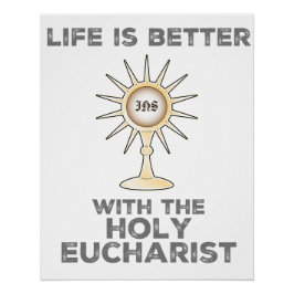 Das Leben ist besser mit dem Heiligen Eucharisten Poster