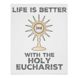 Das Leben ist besser mit dem Heiligen Eucharisten Poster