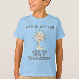 Das Leben ist besser mit dem Heiligen Eucharisten T-Shirt