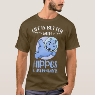 Das Leben ist besser mit dem Hippos-Astronauten T-Shirt
