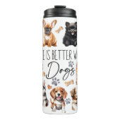 Das Leben ist besser mit dem Hund Thermal Tumbler Thermosbecher (Vorderseite)