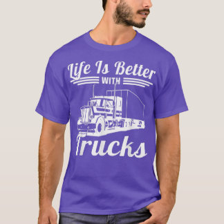 Das Leben ist besser mit dem LKW-Fahrer-Transport T-Shirt