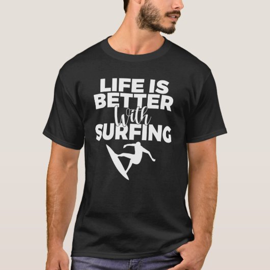 Das Leben ist besser mit dem Surfen Geweckt Surfer T-Shirt (Vorderseite)