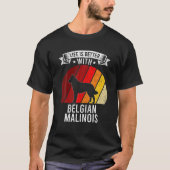 Das Leben ist besser mit den belgischen Hundeliebh T-Shirt (Vorderseite)
