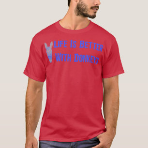 Das Leben ist besser mit den Eseln3 T-Shirt