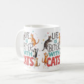 Das Leben ist besser mit den Katzen Kaffeetasse (Vorderseite Links)