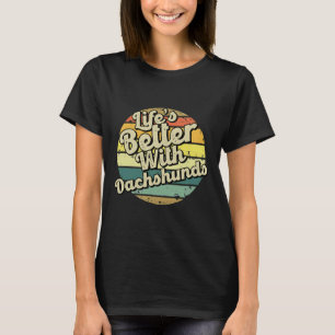 Das Leben ist besser mit der Dackel T-Shirt