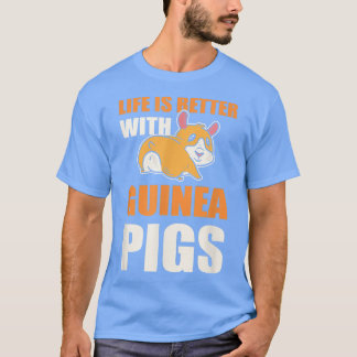 Das Leben ist besser mit der Guinea Schweine Guine T-Shirt