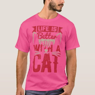 Das Leben ist besser mit der Katze Funny Kitten Ca T-Shirt