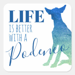 Das Leben ist besser mit der Podenco-Silhouette Quadratischer Aufkleber