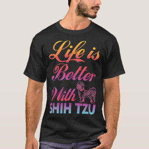 Das Leben ist besser mit der schicken Tzu-farbigen T-Shirt