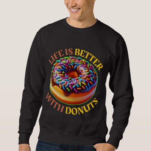 Das Leben ist besser mit Donuts Sweatshirt (Vorderseite)