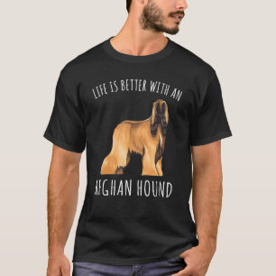 Das Leben ist besser mit einem Afghanischen Windhu T-Shirt