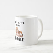 Das Leben ist besser mit einem Beagle Kaffeetasse (VorderseiteRechts)