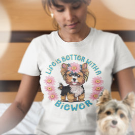 Das Leben ist besser mit einem Biewer Terrrier T-Shirt