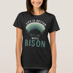 Das Leben ist besser mit einem Bison-Amerikaner Bu T-Shirt