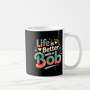 Das Leben ist besser mit einem Bob Kaffeetasse