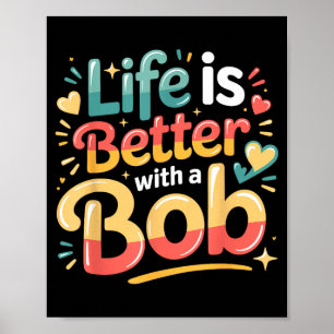 Das Leben ist besser mit einem Bob Poster