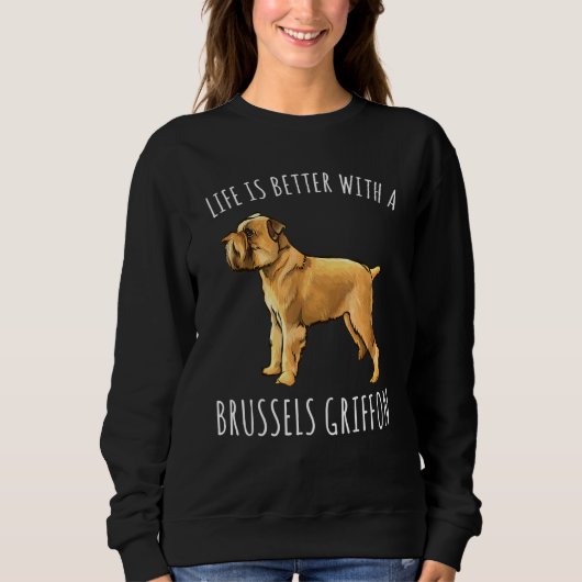 Das Leben ist besser mit einem Brüsseler Griffon-H Sweatshirt (Vorderseite)