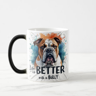 Das Leben ist besser mit einem Bully (Bulldog) Verwandlungstasse