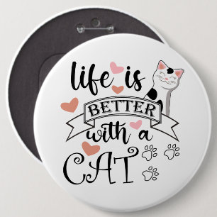Das Leben ist besser mit einem Cat-Anführungsmotto Button