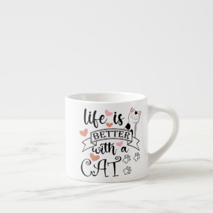 Das Leben ist besser mit einem Cat-Anführungsmotto Espressotasse