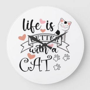 Das Leben ist besser mit einem Cat-Anführungsmotto Große Wanduhr