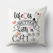 Das Leben ist besser mit einem Cat-Anführungsmotto Kissen (Vorderseite)
