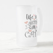 Das Leben ist besser mit einem Cat-Anführungsmotto Mattglas Bierglas (VorderseiteRechts)