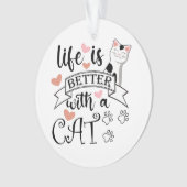 Das Leben ist besser mit einem Cat-Anführungsmotto Ornament (Vorderseite)
