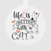 Das Leben ist besser mit einem Cat-Anführungsmotto Ornament (Vorderseite)