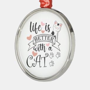 Das Leben ist besser mit einem Cat-Anführungsmotto Ornament Aus Metall
