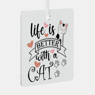 Das Leben ist besser mit einem Cat-Anführungsmotto Ornament Aus Metall