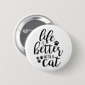Das Leben ist besser mit einem Cat Niedlich Cat Ca Button (Vorne & Hinten)