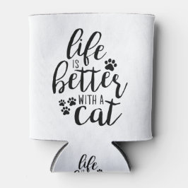 Das Leben ist besser mit einem Cat Niedlich Cat Ca Dosenkühler
