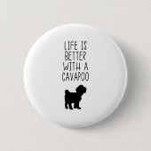 Das Leben ist besser mit einem Cavapoo Button (Vorderseite)