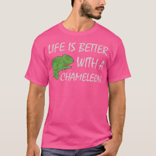 Das Leben ist besser mit einem Chameleon T-Shirt