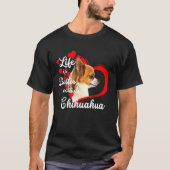 Das Leben ist besser mit einem Chihuahua Hund Lieb T-Shirt (Vorderseite)