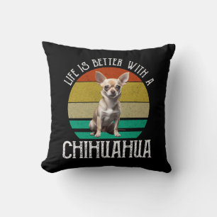 Das Leben ist besser mit einem Chihuahua Kissen