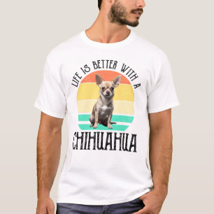 Das Leben ist besser mit einem Chihuahua T-Shirt