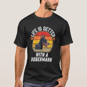 Das Leben ist besser mit einem Dobermann Retro Dob T-Shirt