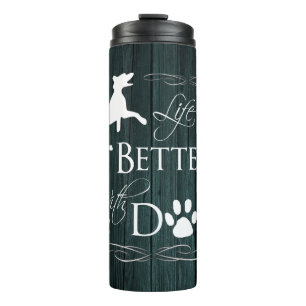 Das Leben ist besser mit einem Dog Thermal Tumbler Thermosbecher